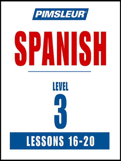 Title details for Pimsleur Spanish Level 3 Lessons 16-20 by Pimsleur - Available